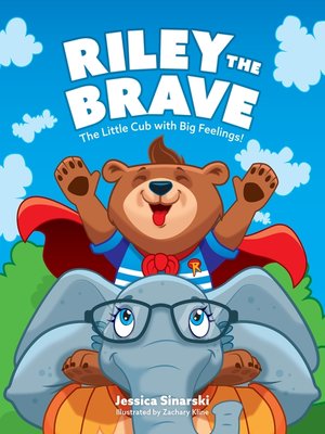 cover image of Riley the Brave--The Little Cub with Big Feelings!